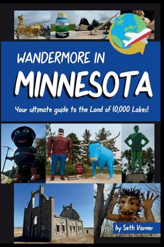 Wandermore in Minnesota: Your Ultimate Guide to the Land of 10,000 Lakes! (Wandermore History and Travel Guides)