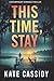 This Time, Stay by Kate Cassidy