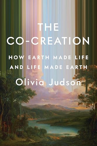The Co-Creation: How Earth Made Life and Life Made Earth (Hardcover)