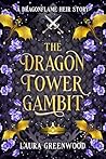 The Dragon Tower Gambit by Laura Greenwood