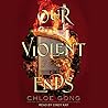 Our Violent Ends