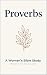 Proverbs: A Women's Bible Study (Rooted In The Word Guides): Living Wisely in Every Season of Life (Women Rooted In The Word Book 3)