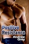 Positive Resistance by Andrew  Grey