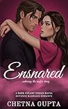 Ensnared: A Dark Steamy Angsty Indian Mafia Forced Marriage Romance (Crimson Vows Series Book 3)