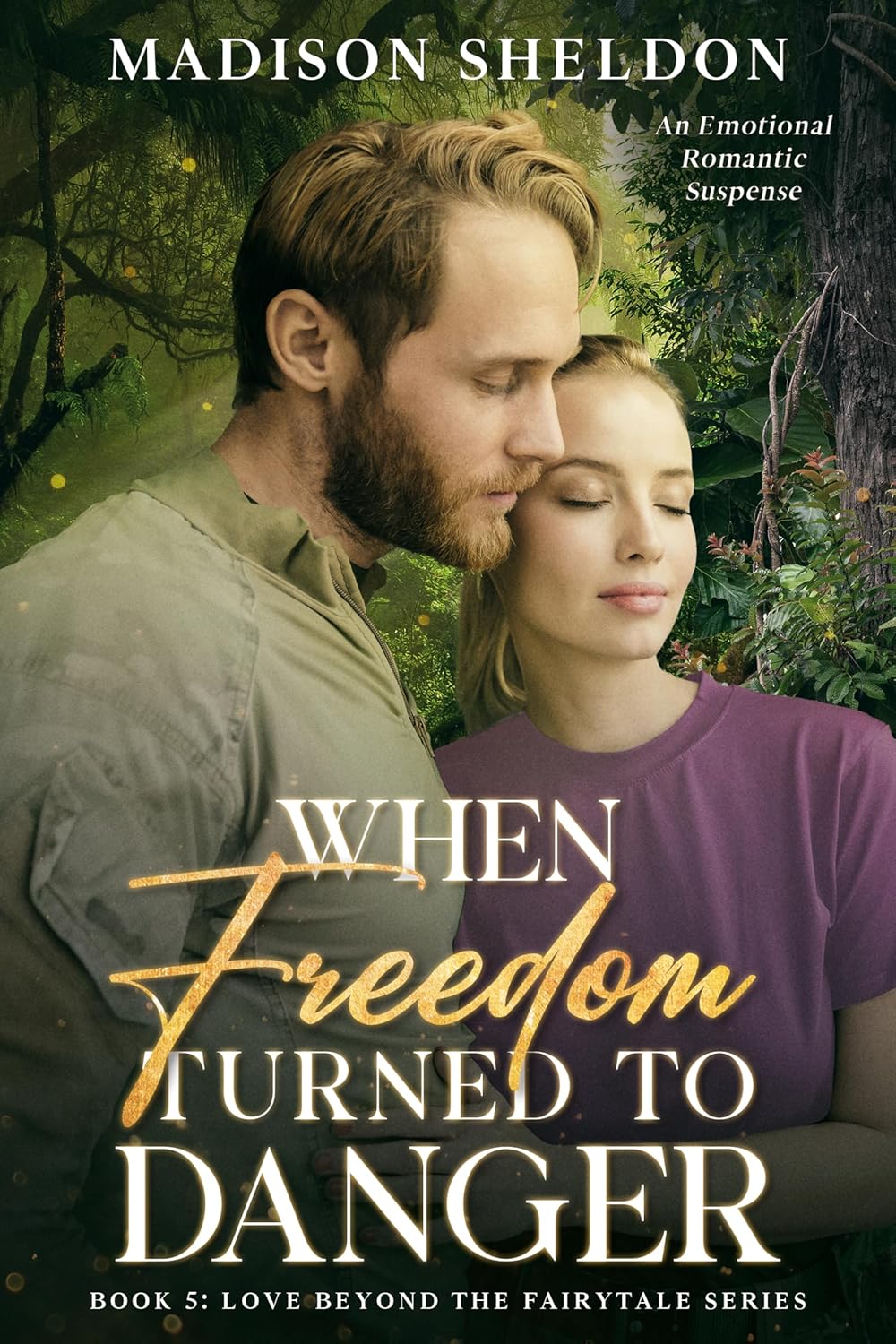 When Freedom turned to Danger: An Emotional Romantic Suspense (LOVE BEYOND THE FAIRYTALE Book 5)