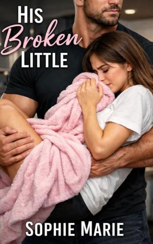 His Broken Little (Age Play ABDL Romance)