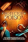 Protectors of Poison by Laura Greenwood Protectors of Poison by Laura Greenwood