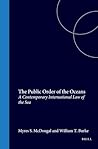 The Public Order Of The Oceans: A Contemporary International Law Of The Sea