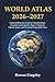 World Atlas 2026–2027: Upda...