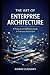The Art of Enterprise Archi...