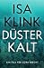 Düsterkalt by Isabel Klink