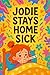 Jodie Stays Home Sick: When...