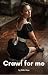 Crawl for me: A Billionaire...