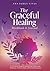 The Graceful Healing Workbo...