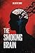 The Smoking Brain by Dr. Kent Sorr