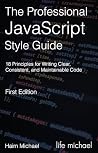 The Professional JavaScript Style Guide: 18 Principles for Writing Clear, Consistent, and Maintainable Code in JavaScript