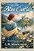The Blue Castle: A Classic ...