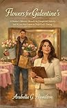 Flowers for Galentine’s by Arabella G. Hamilton