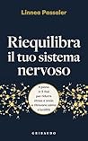 Riequilibra il tuo sistema nervoso: Il piano in 5 fasi per ridurre stress e ansia e ritrovare calma e lucidità (Italian Edition) Riequilibra il tuo sistema nervoso: Il piano in 5 fasi per ridurre stress e ansia e ritrovare calma e lucidità (Italian Edition)