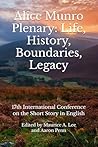 Alice Munro Plenary: Life, History, Boundaries, Legacy: 17th International Conference on the Short Story in English