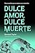 Dulce amor, dulce muerte by Bernard Taylor