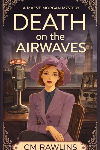Death on the Airwaves: A 1920s Murder Mystery (The Maeve Morgan Historical Cozy Mystery Series Book 11)