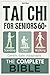 Tai Chi for Seniors Over 60 – The Complete Bible by Mark Ellison
