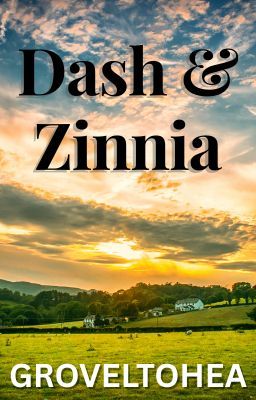 Dash and Zinnia (Wattpad Story)