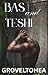 Bas and Teshi