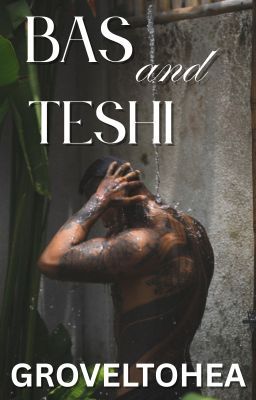 Bas and Teshi (Wattpad Story)