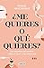 ¿Me quieres o qué quieres? by Raquel Mascaraque