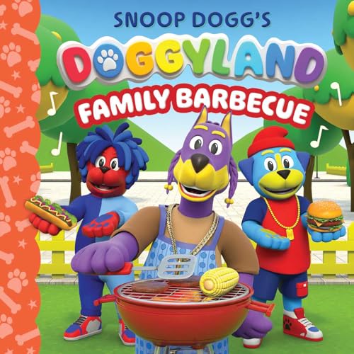 Snoop Dogg's Doggyland: Family Barbecue (A Snoop Dogg Doggyland Cased Board Book for Kids)