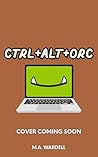 Ctrl+Alt+Orc (Love at Labyrinth Solutions #2) Ctrl+Alt+Orc (Love at Labyrinth Solutions #2)