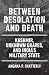 Between Desolation and Death by Angana P. Chatterji