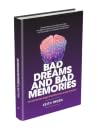 Bad Dreams and Bad Memories: Why the Past Still Haunts Us — and How to Finally Wake Up Bad Dreams and Bad Memories: Why the Past Still Haunts Us — and How to Finally Wake Up