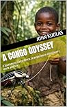 A Congo Odyssey by John Kudlas