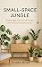 Small-Space Jungle: Transfo...