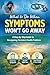 What to Do When Symptoms Won't Go Away by Nihar Gala