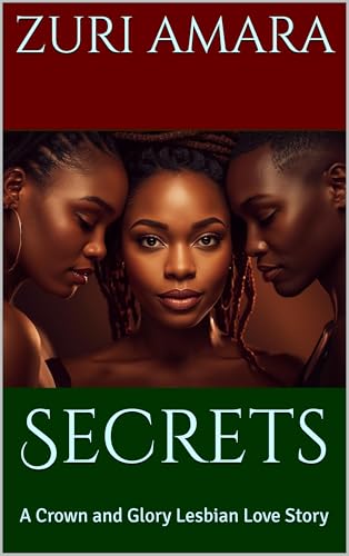 Secrets: A Crown and Glory Lesbian Love Story (Crown and Glory: Lesbian Love Stories of the Black Women of Crown and Glory Natural Hair Salon)