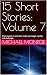 15 Short Stories: Volume 7:...