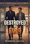 Destroyed by Fire: A MM Hockey Dark Billionaire Crime Romance (THE ICE CAGE TRILOGY Book 2) Destroyed by Fire: A MM Hockey Dark Billionaire Crime Romance (THE ICE CAGE TRILOGY Book 2)