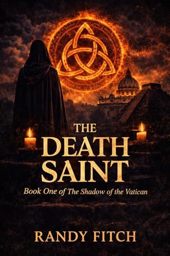 The Death Saint: A Supernatural Vatican Techno-Thriller (Shadow of the Vatican Book 1)