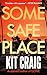 Some Safe Place (Gripping Psychological Crime Thrillers by Kit Craig)