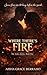 Where There’s Fire (The Ashes Series Book 1)