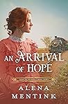 An Arrival of Hope by Alena Mentink