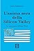L'anima nera della Silicon ...