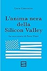 L'anima nera della Silicon Valley. La vera storia di Peter Thiel