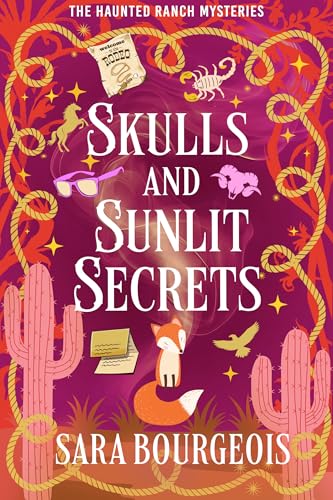 Skulls and Sunlit Secrets (The Haunted Ranch Mysteries Book 7)