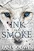 Rise of Ink and Smoke