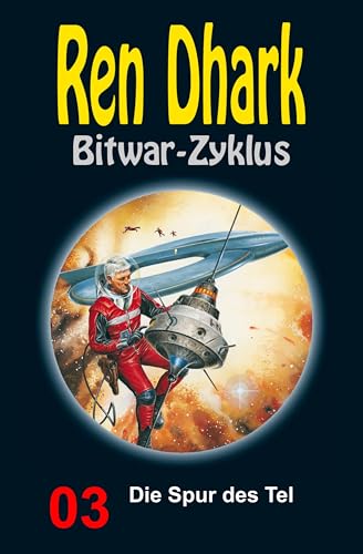 Die Spur des Tel: Ren Dhark Bitwar-Zyklus 3 (German Edition)